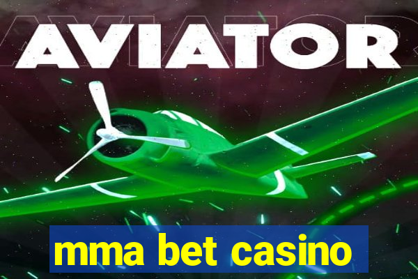 mma bet casino