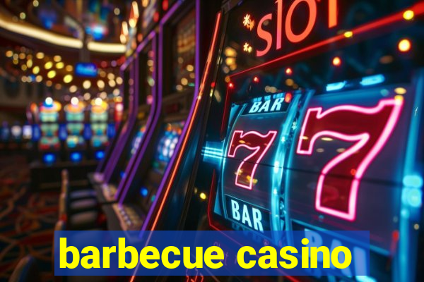 barbecue casino