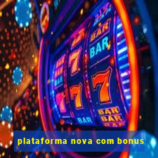 plataforma nova com bonus