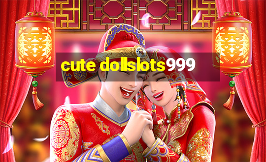 cute dollslots999