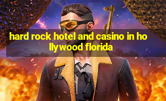 hard rock hotel and casino in hollywood florida