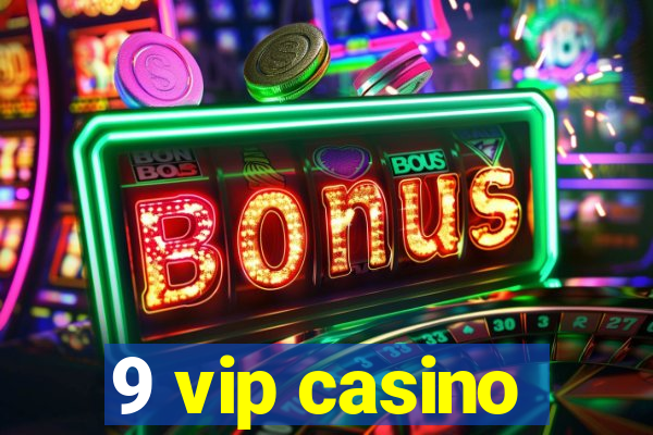 9 vip casino