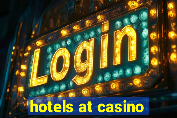 hotels at casino