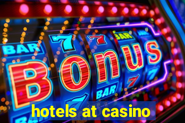 hotels at casino