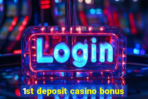 1st deposit casino bonus