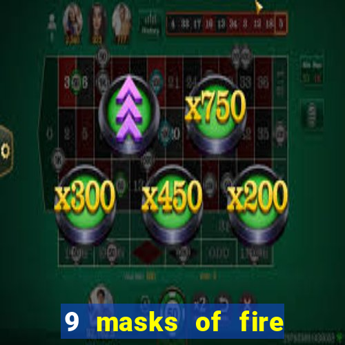 9 masks of fire casino slot