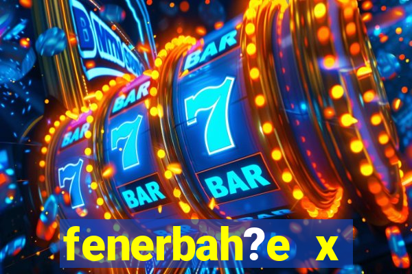 fenerbah?e x galatasaray palpite