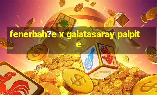 fenerbah?e x galatasaray palpite