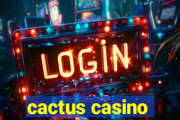 cactus casino