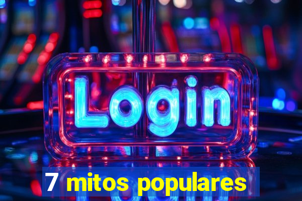 7 mitos populares