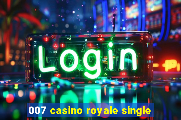 007 casino royale single