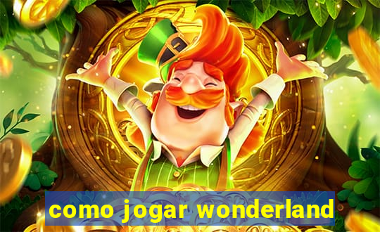 como jogar wonderland