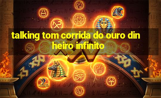 talking tom corrida do ouro dinheiro infinito