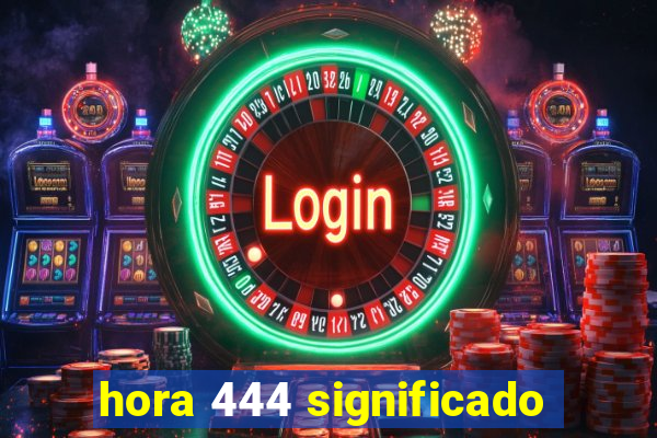 hora 444 significado