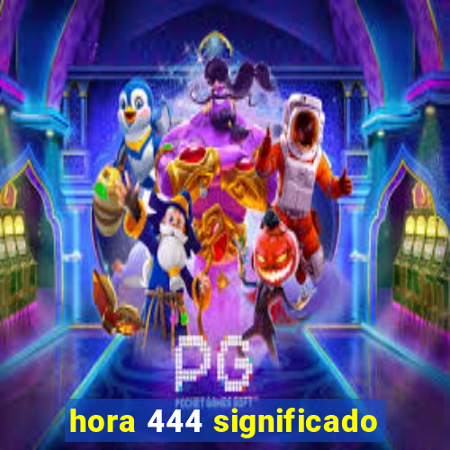 hora 444 significado