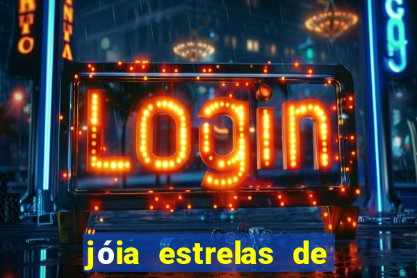 jóia estrelas de luxo mania