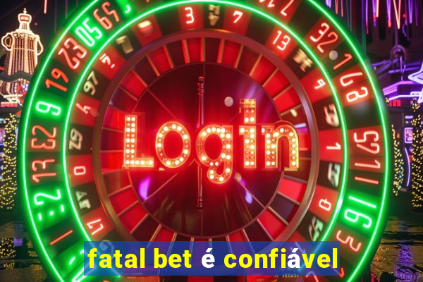 fatal bet é confiável