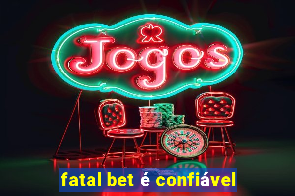 fatal bet é confiável