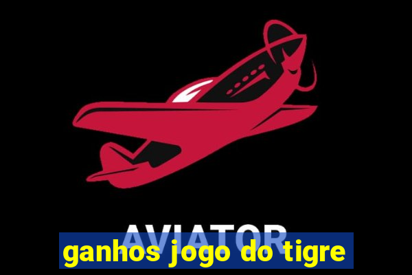 ganhos jogo do tigre