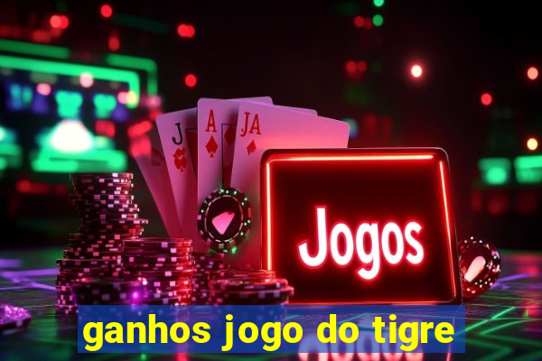 ganhos jogo do tigre