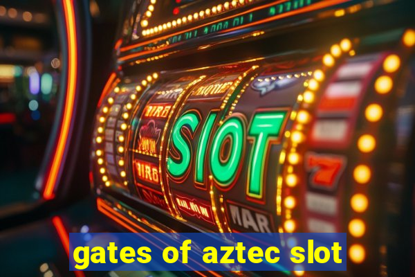 gates of aztec slot