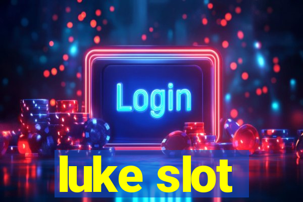 luke slot