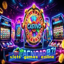 slots games online for free