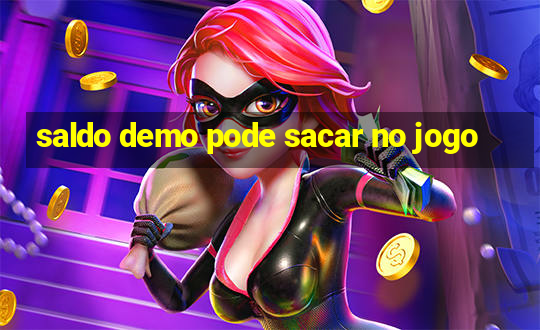 saldo demo pode sacar no jogo