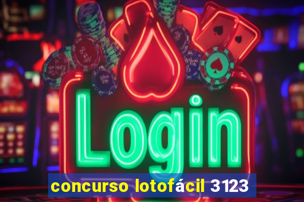 concurso lotofácil 3123