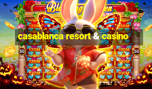 casablanca resort & casino