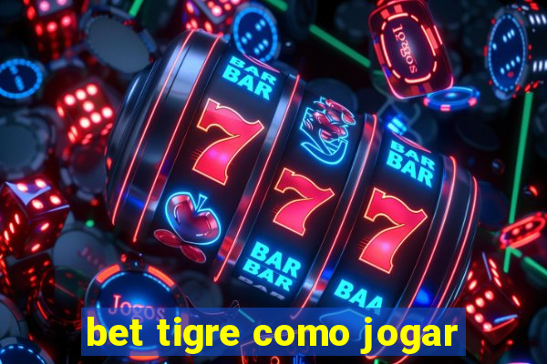 bet tigre como jogar