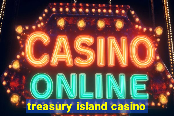 treasury island casino