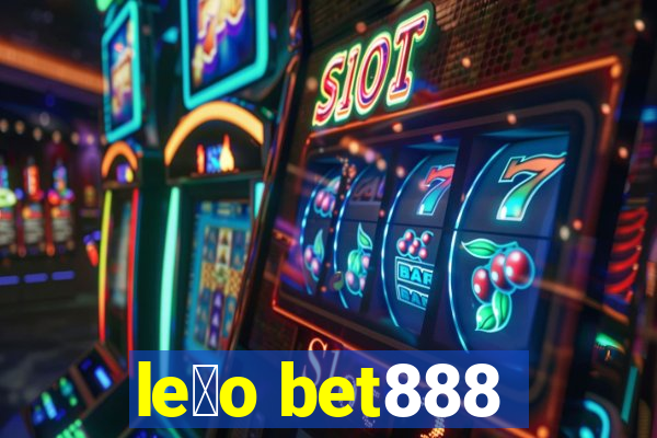 le茫o bet888