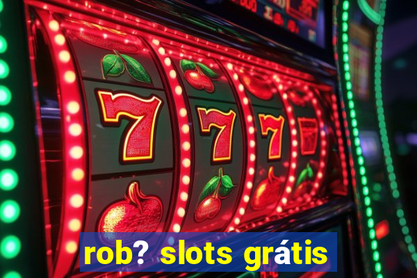 rob? slots grátis