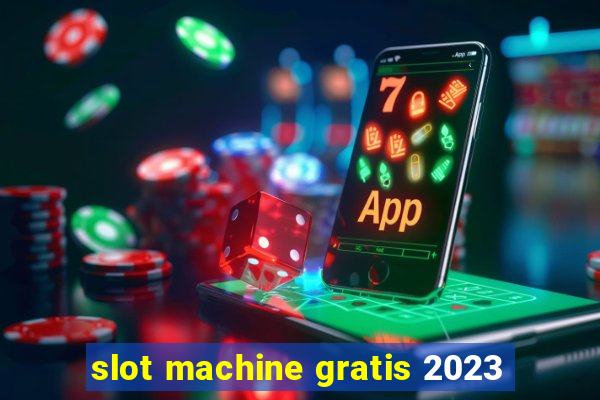 slot machine gratis 2023