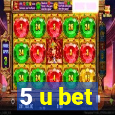 5 u bet