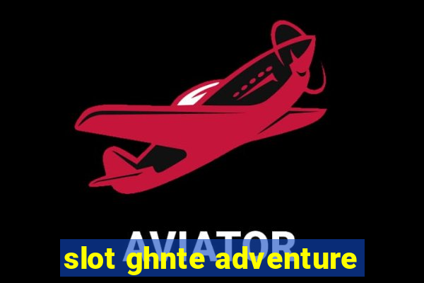 slot ghnte adventure