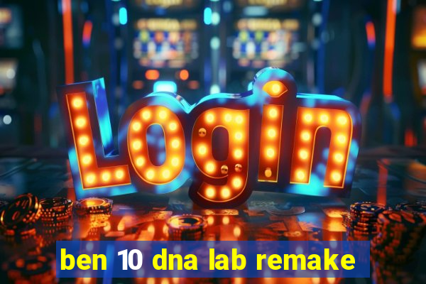 ben 10 dna lab remake