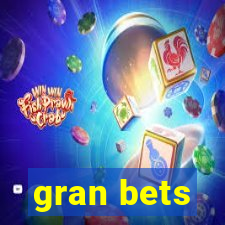 gran bets