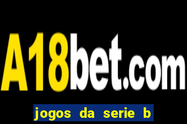 jogos da serie b de hoje