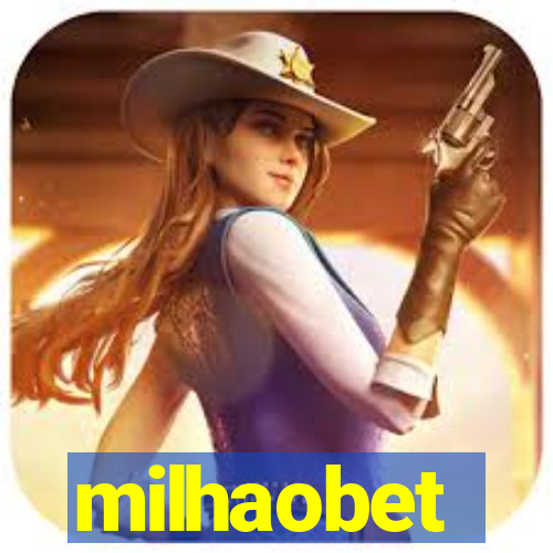 milhaobet