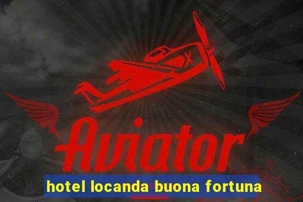 hotel locanda buona fortuna