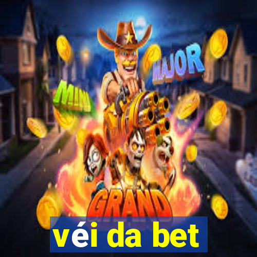 véi da bet