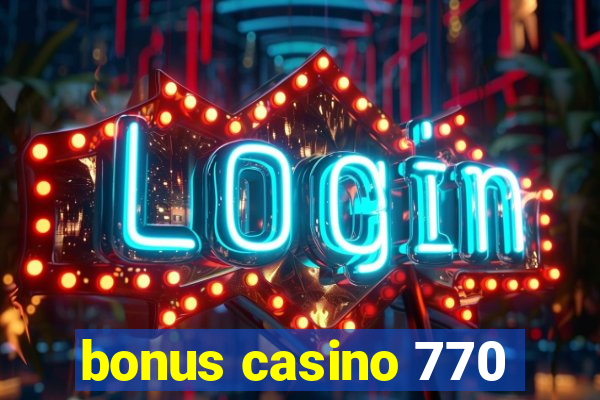 bonus casino 770