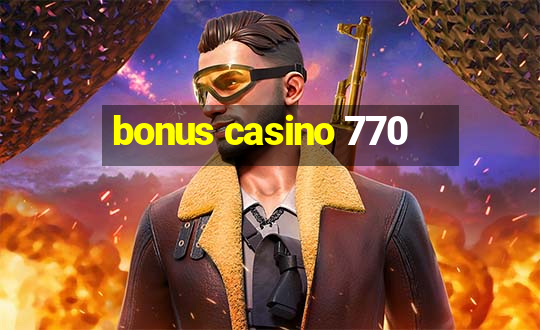 bonus casino 770