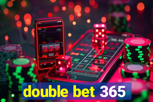 double bet 365