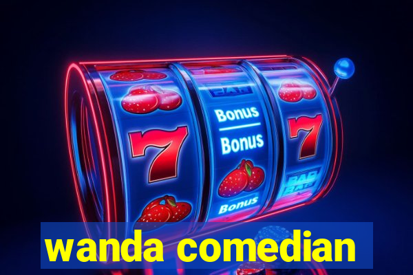 wanda comedian