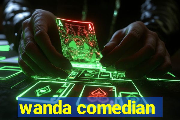 wanda comedian