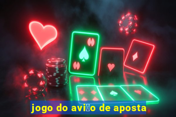 jogo do avi茫o de aposta