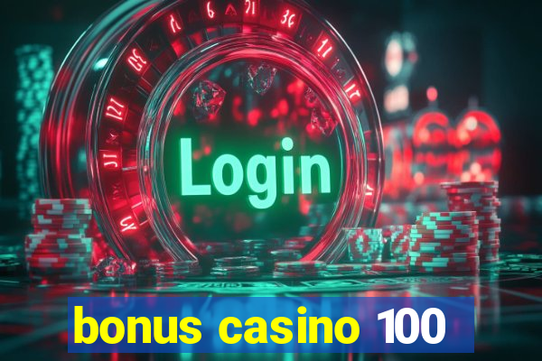 bonus casino 100